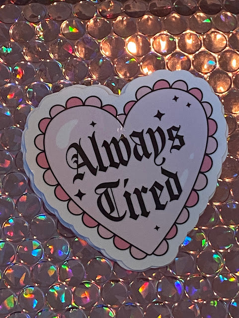 Sticker - Always Tired Frilly Heart