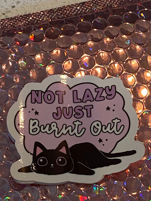 Sticker - Not Lazy Just Burnt Out